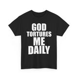 God Tortures Me Daily