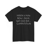 WhEN ii WAs BOrn' ..DeViL SaiD Oo Shit .. CoMPeTiiTioN